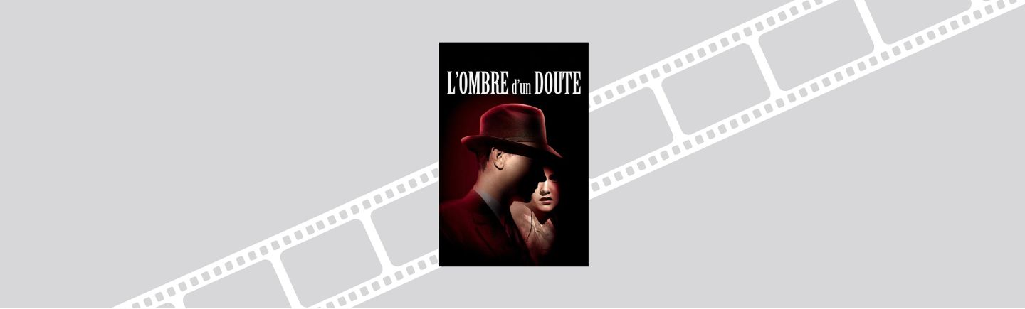 L’ombre d’un doute (v. f. de Shadow of a Doubt)